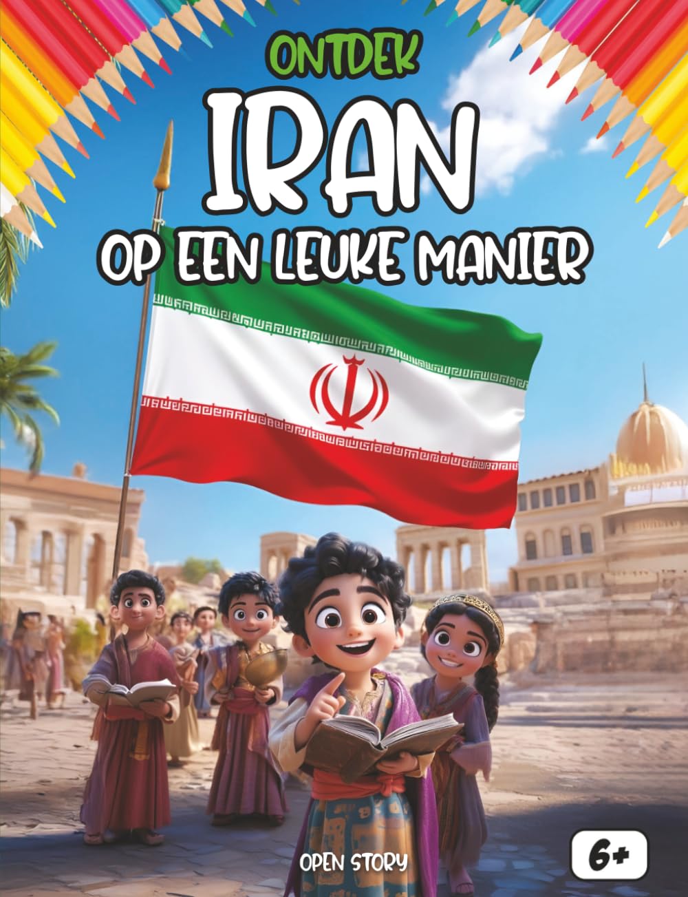 Ontdek Iran op een leuke manier: Een magische reis door het oude Perzië – Geschiedenis, Cultuur, Legendes en Gastronomie – Met Quizzen en Kleurplaten – Voor kinderen vanaf 6 jaar