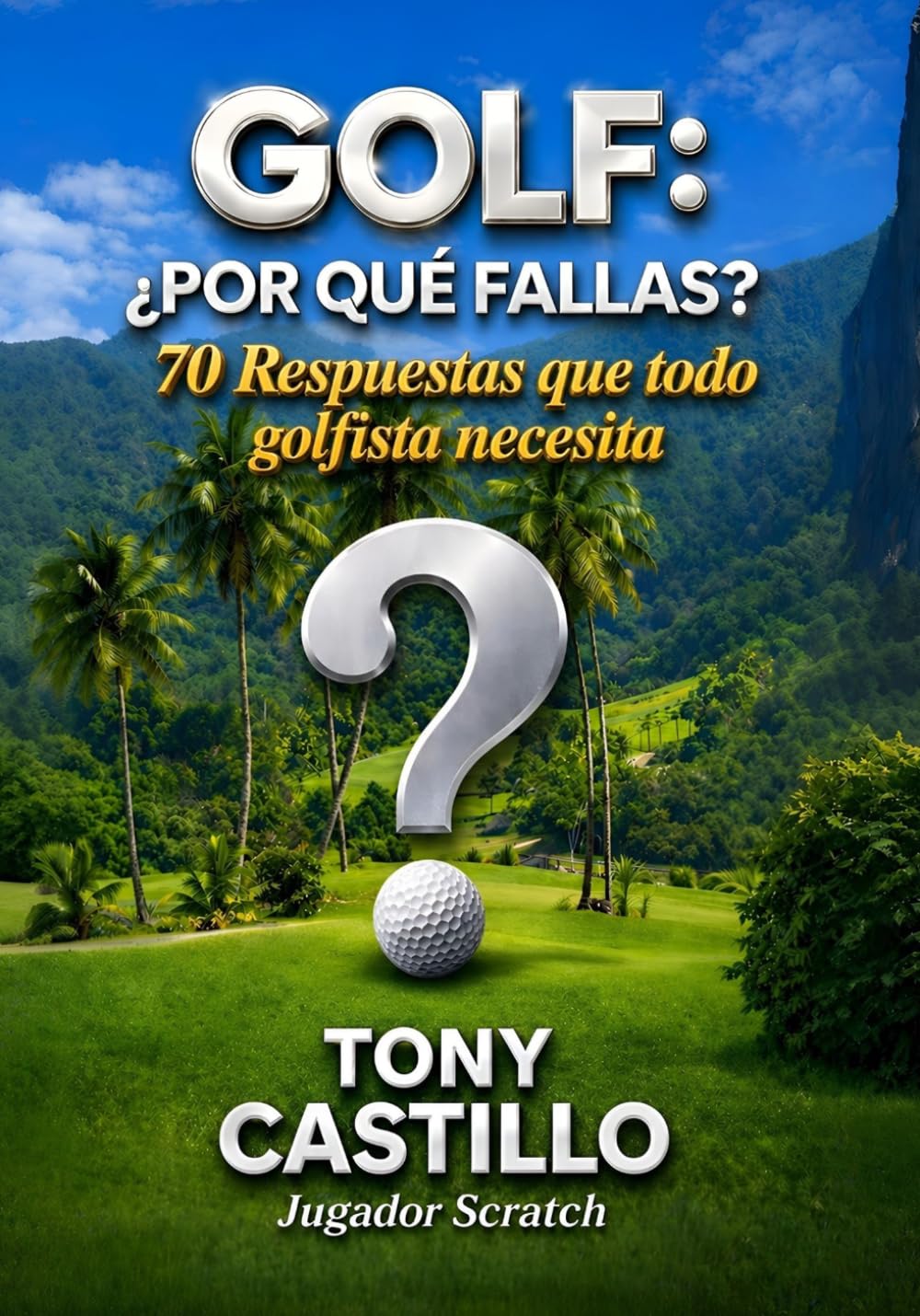 GOLF: ¿POR QUÉ FALLAS?: 70 Respuestas que todo golfista necesita (LIBROS DE GOLF)