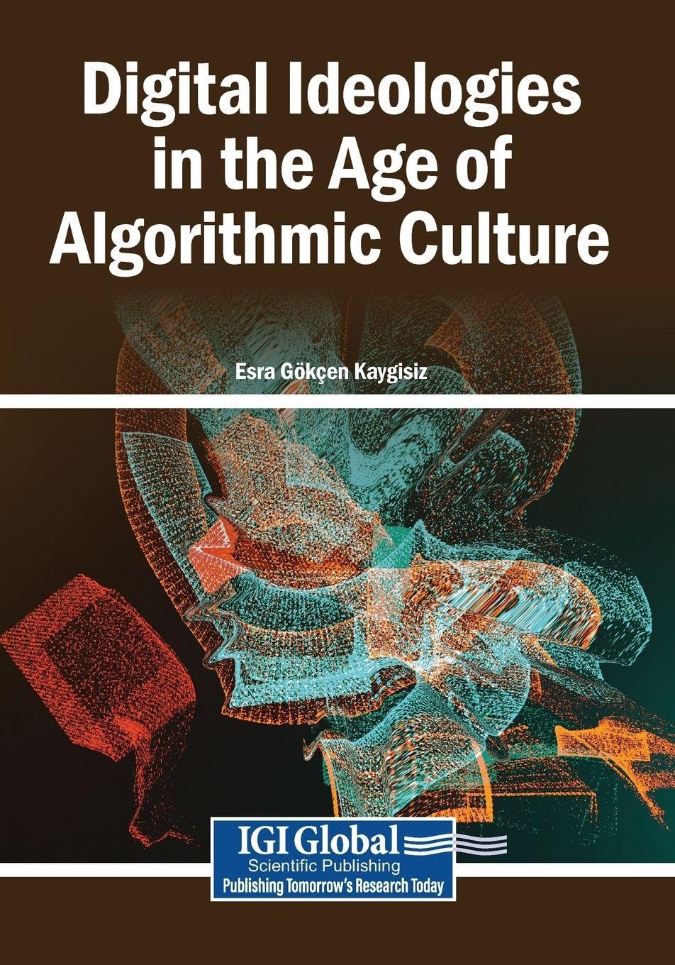 Digital Ideologies in the Age of Algorithmic Culture