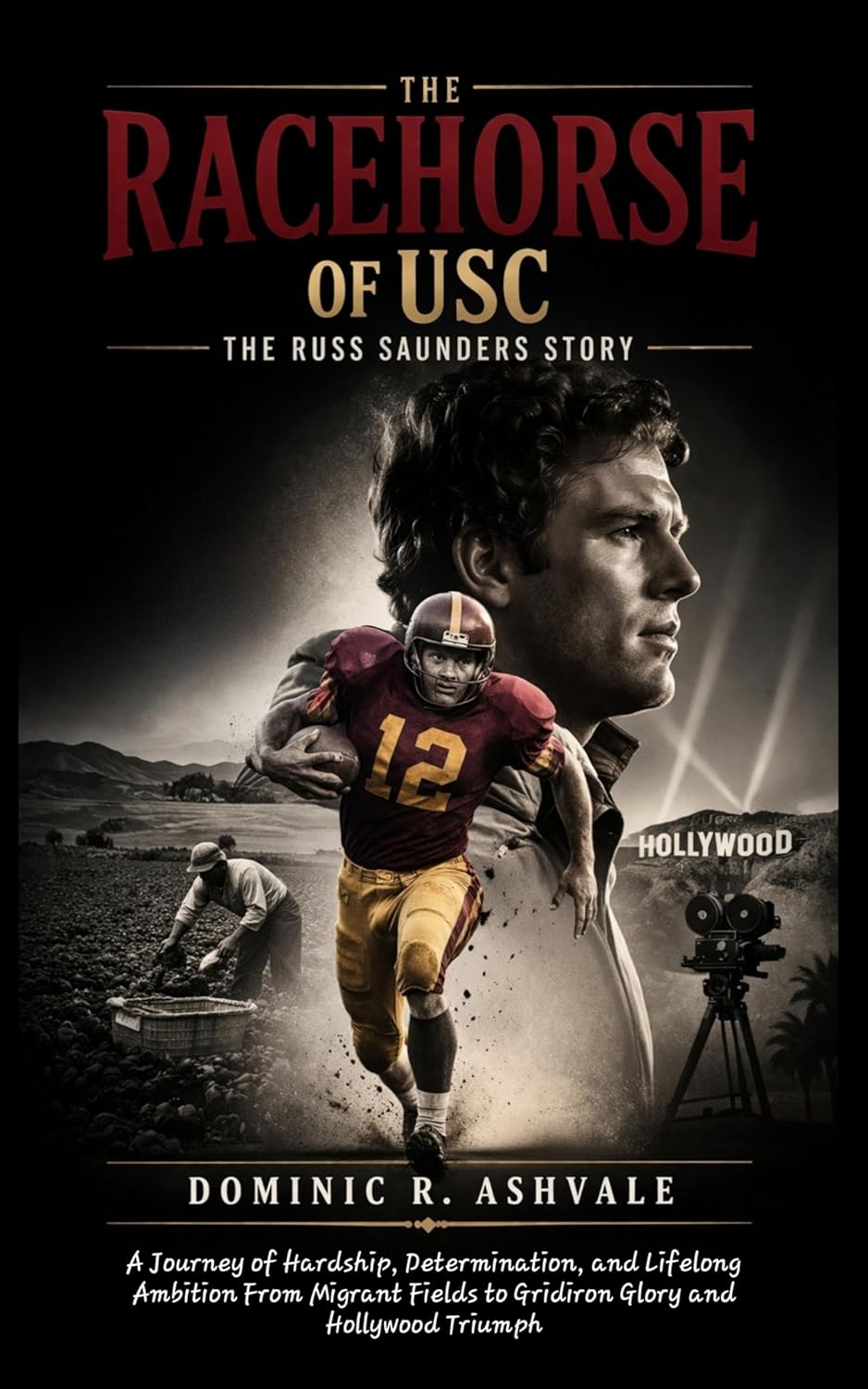 The Racehorse of USC: The Russ Saunders Story: A Journey of Hardship, Determination, and Lifelong Ambition:From Migrant Fields to Gridiron Glory and Hollywood Triumph      Kindle Edition