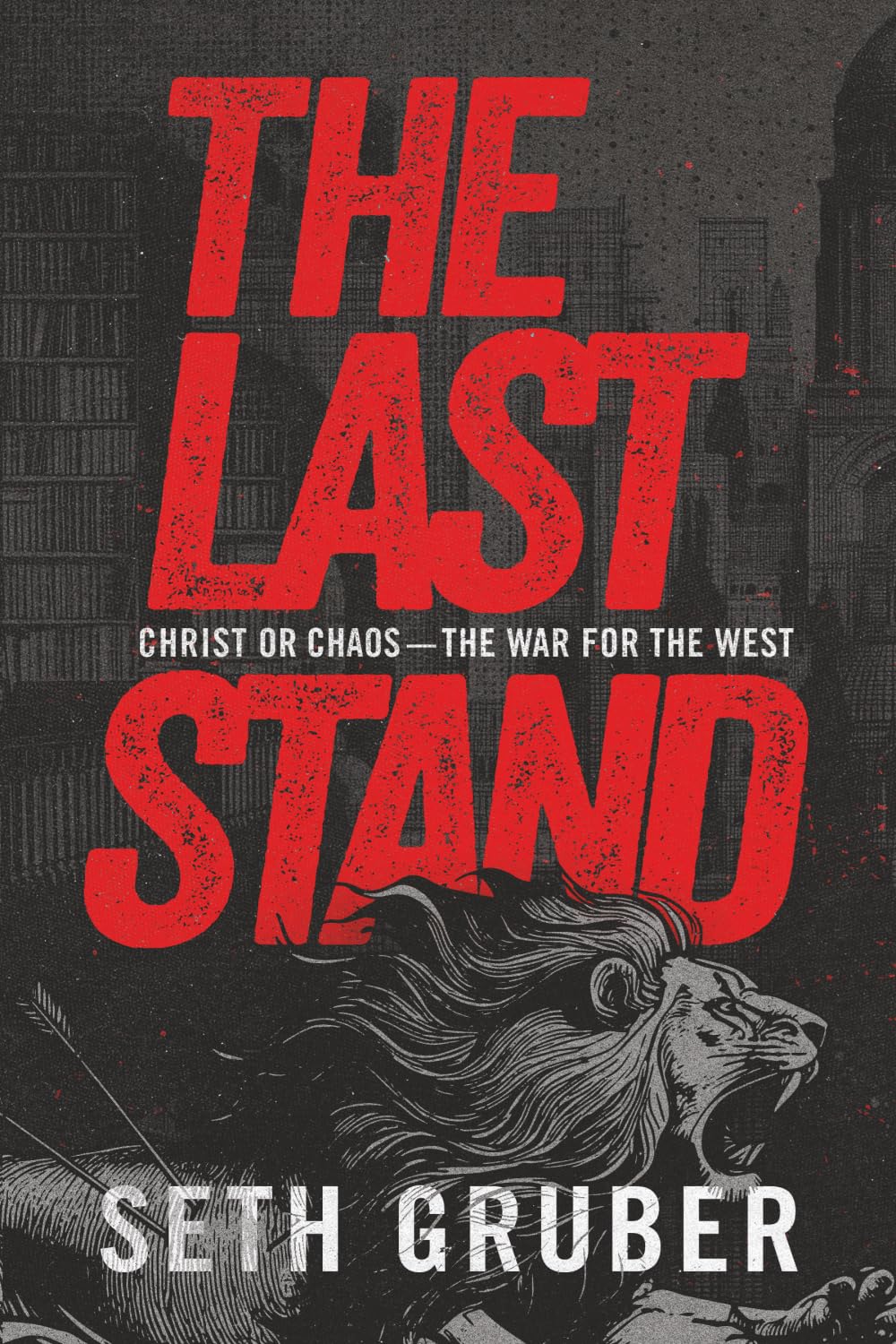 The Last Stand: Christ or Chaos: The War for the West