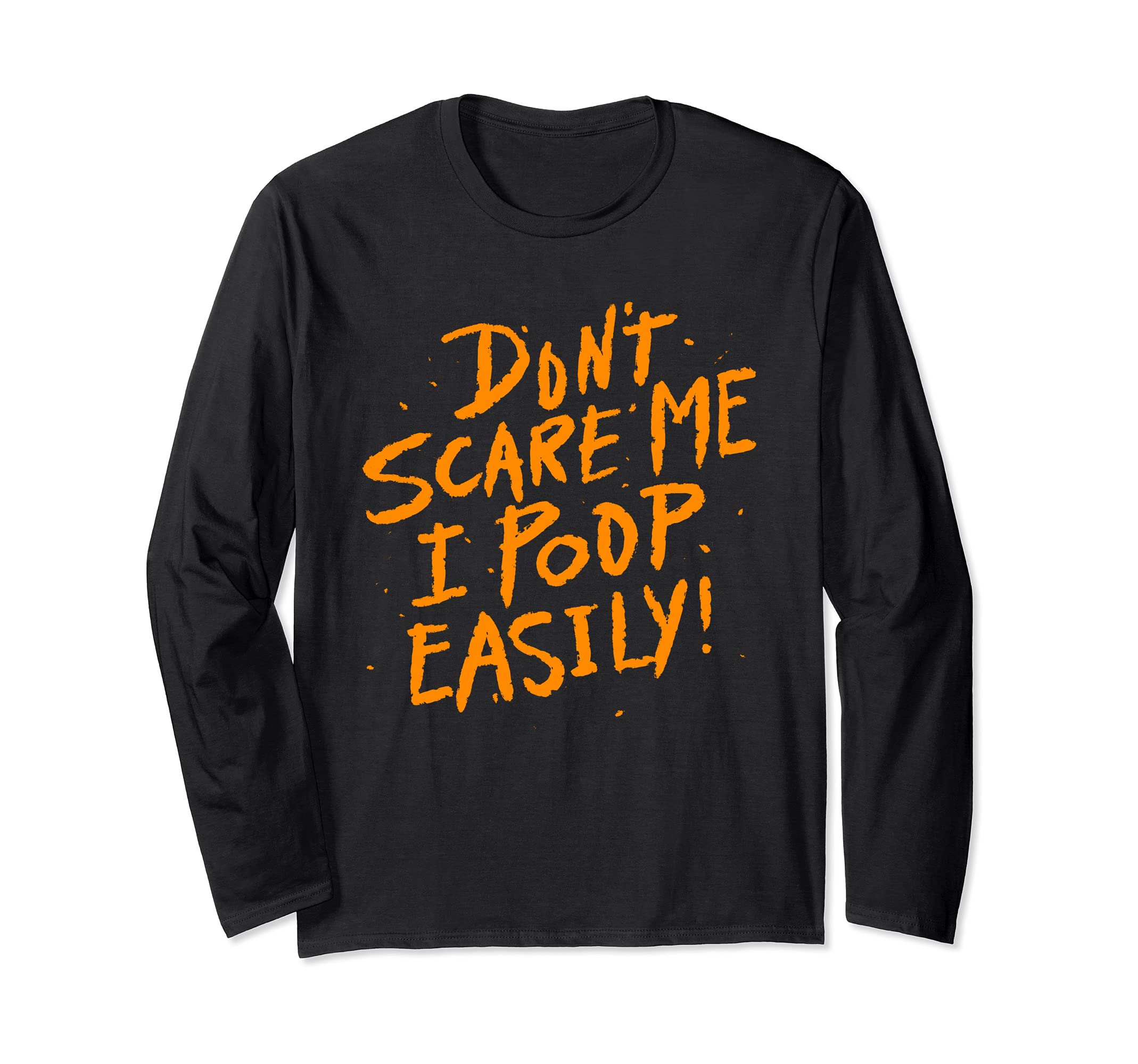 Don't Scare Me I Poop Easily - Funny Halloween Holiday Long Sleeve T-Shirt