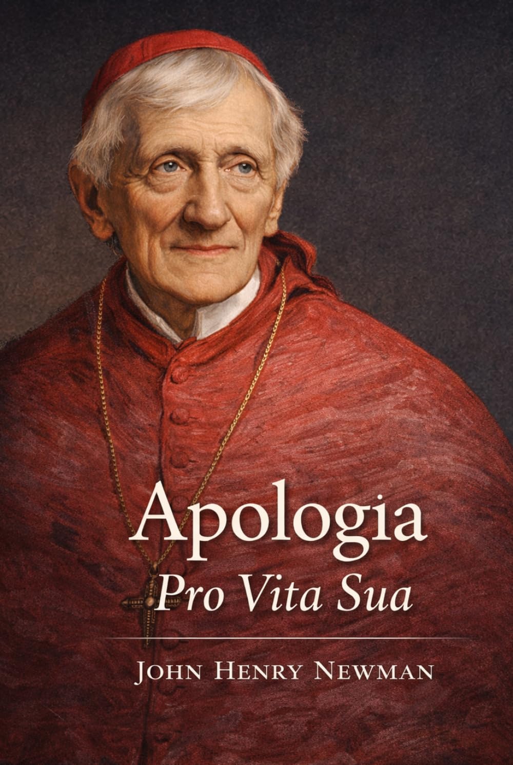 Apologia pro vita sua: Historia de mis opiniones religiosas (Edición íntegra en español)