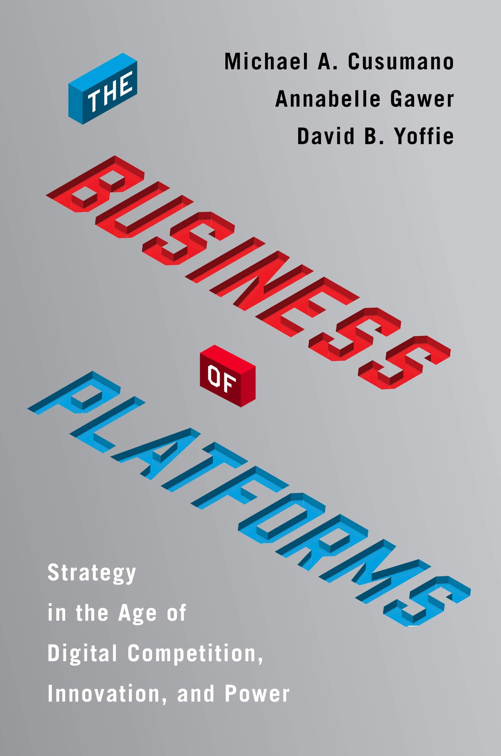 The Business of Platforms: Strategy in the Age of Digital Competition, Innovation, and Power – The Essential Economics and Management Guide for Tech Entrepreneurs