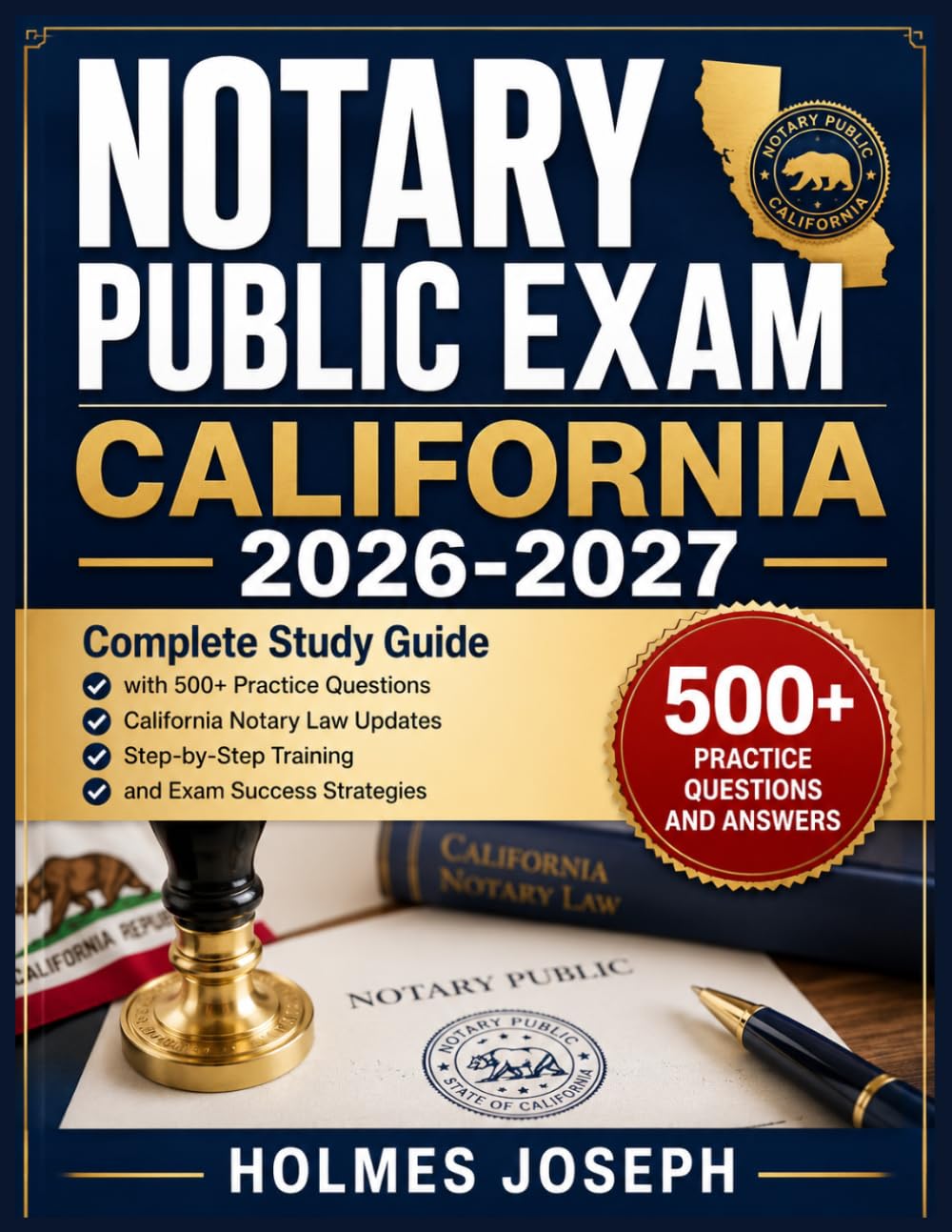 NOTARY PUBLIC EXAM CALIFORNIA 2026-2027: Complete Study Guide with 500+ Practice Questions, California Notary Law Updates, Step-by-Step Training, and Exam Success Strategies