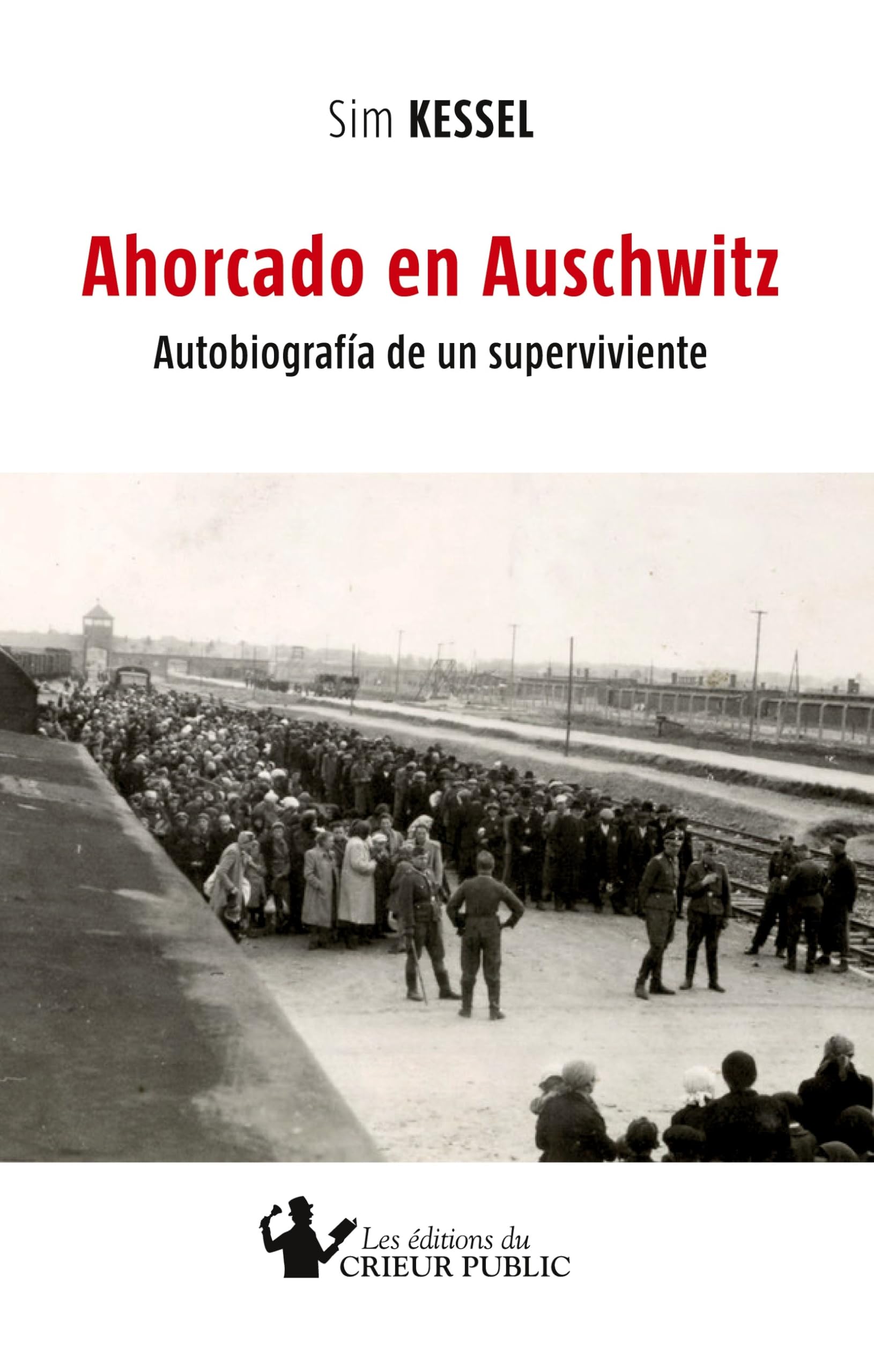 AHORCADO EN AUSCHWITZ: Autobiografía de un superviviente