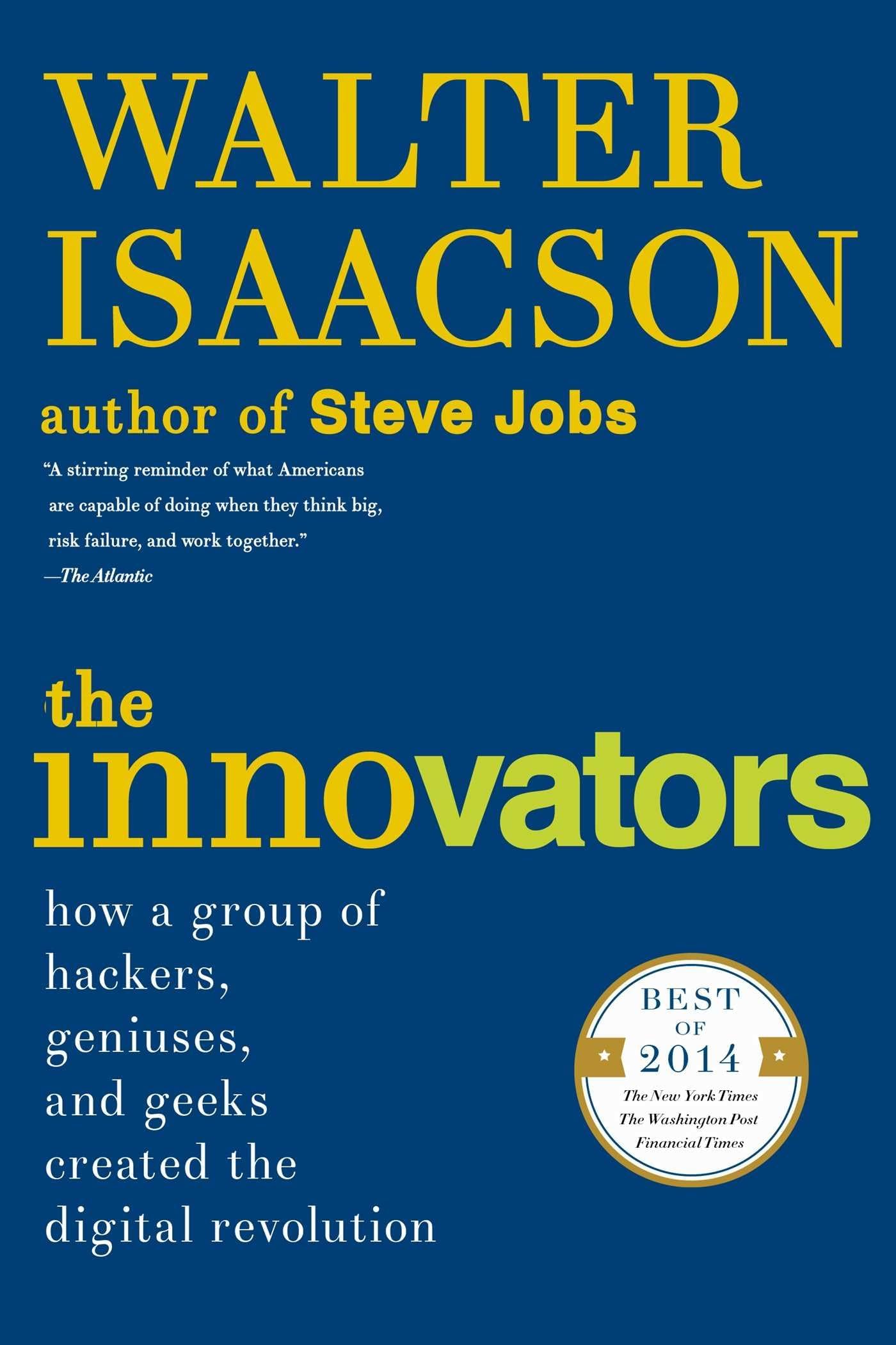 The Innovators: How a Group of Hackers, Geniuses, and Geeks Created the Digit...