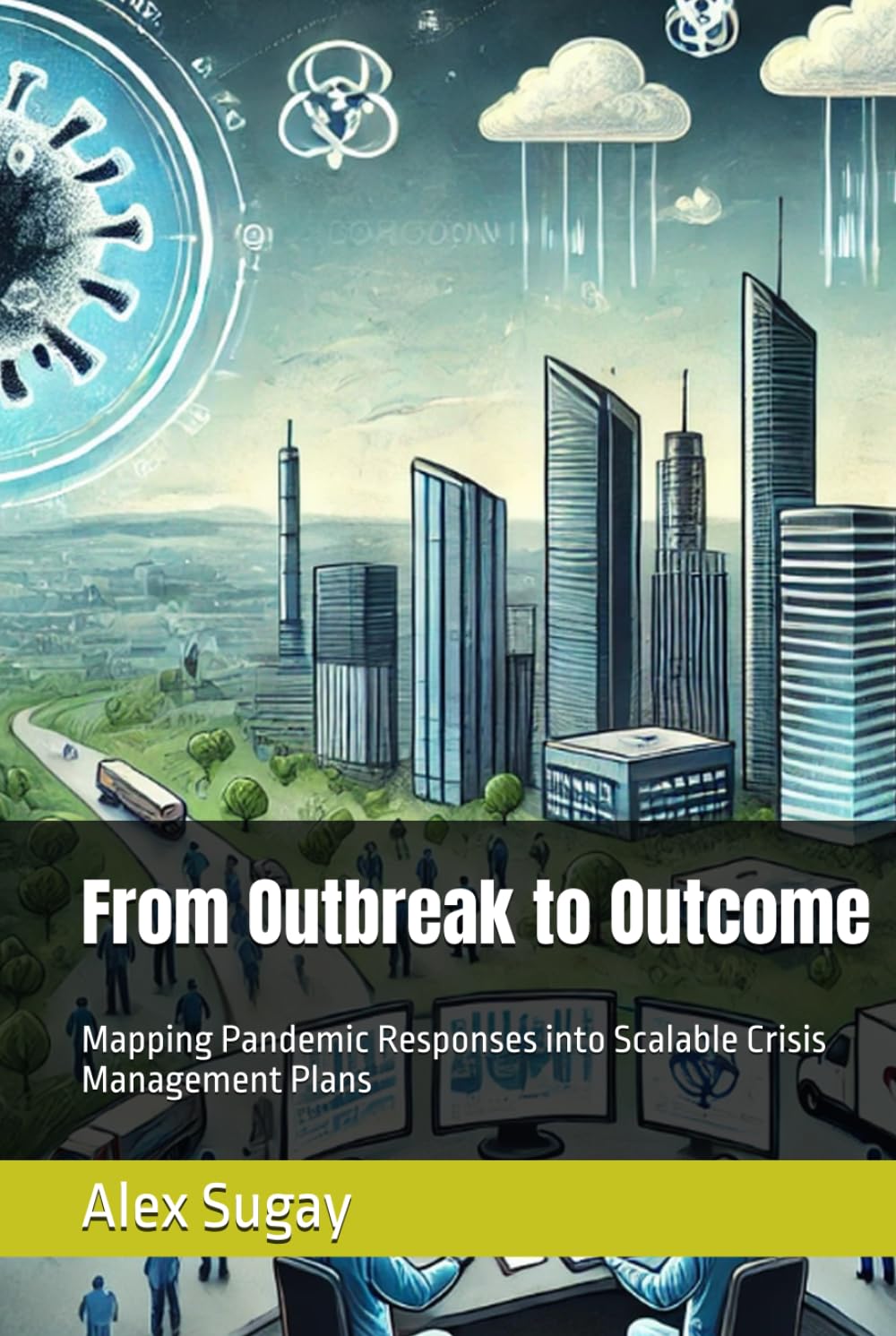 From Outbreak to Outcome: Mapping Pandemic Responses into Scalable Crisis Management Plans