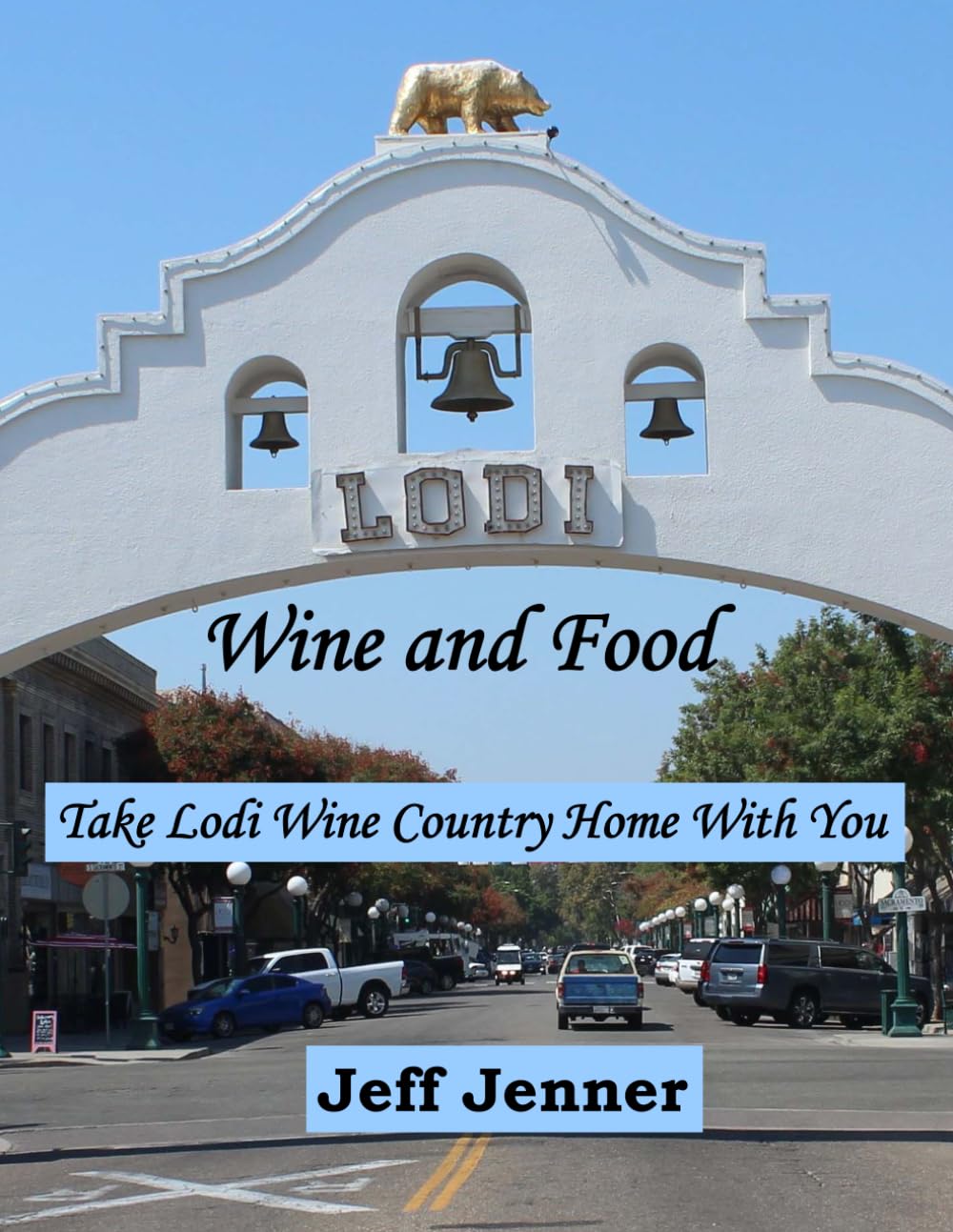 Lodi Wine and Food: Take Lodi Wine Country Home with You