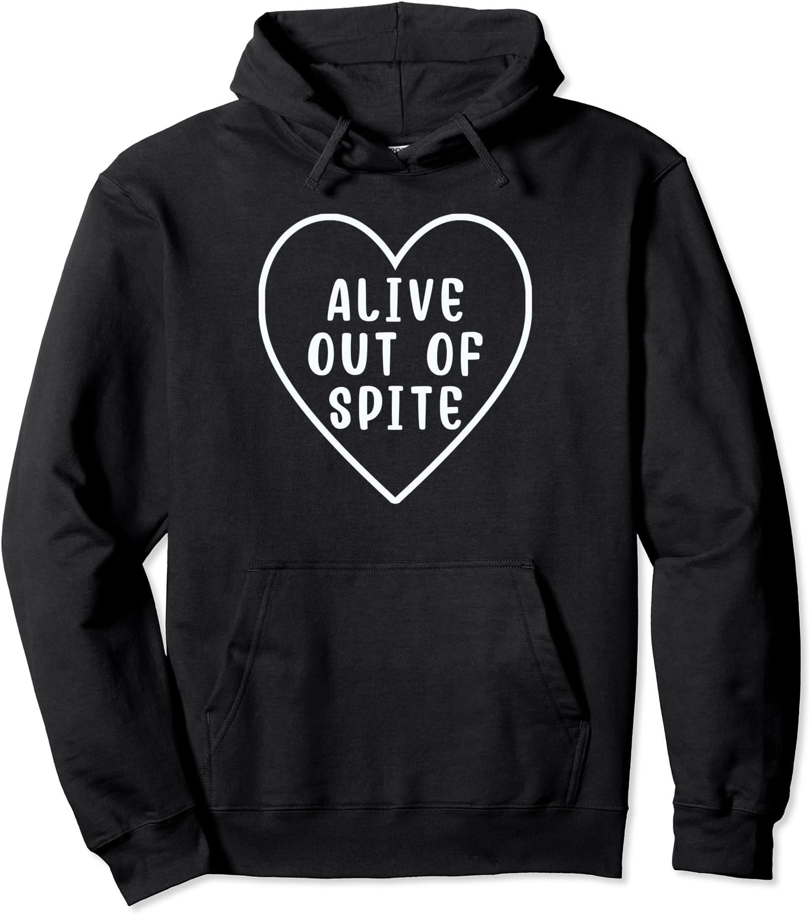 Alive Out Of Spite Funny Sarcastic AlivePullover Hoodie