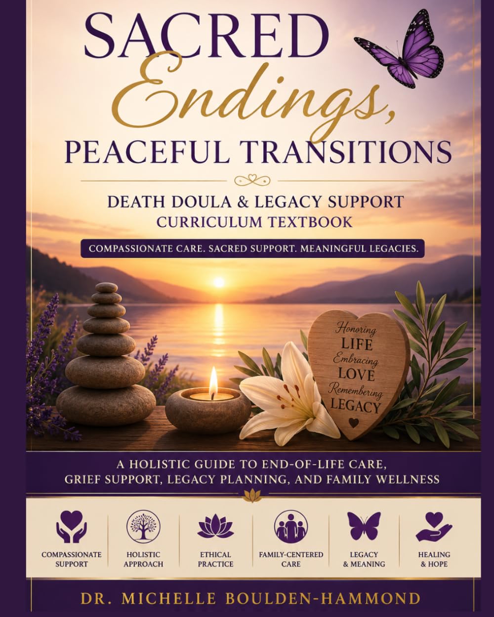 Sacred Endings, Peaceful Transitions: Death Doula & Legacy Support Textbook
