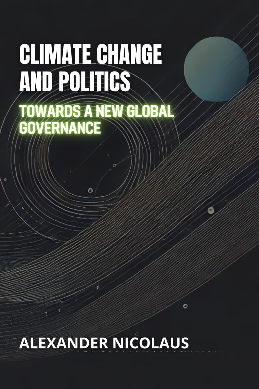 Climate Change and Politics: Towards a New Global Governance (Contemporary Global Challenges: Politics, Society, and Power in the 21st Century)