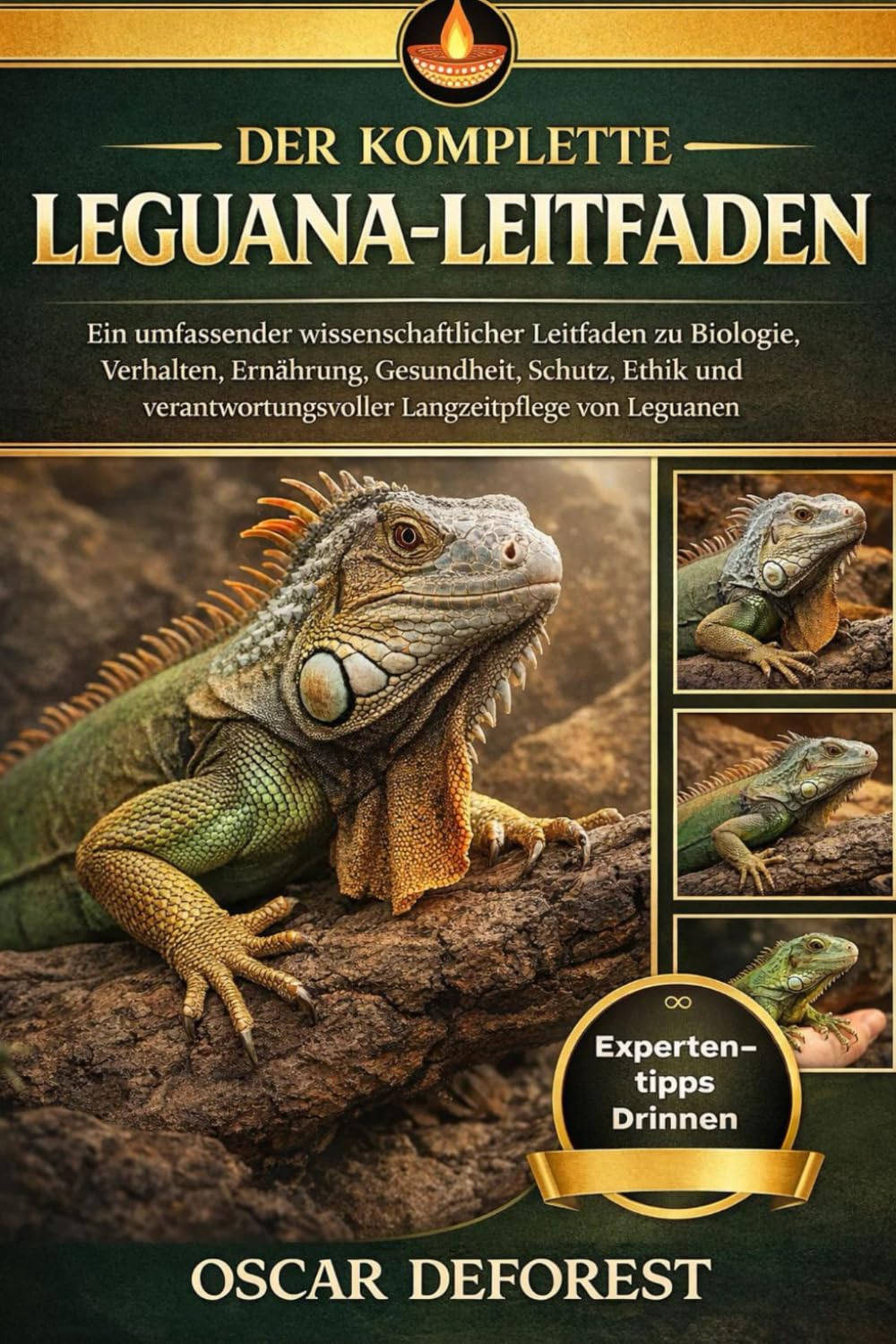DER KOMPLETTE LEGUANA-LEITFADEN: Ein umfassender wissenschaftlicher Leitfaden zu Biologie, Verhalten, Ernährung, Gesundheit, Schutz, Ethik und verantwortungsvoller Langzeitpflege von Leguanen