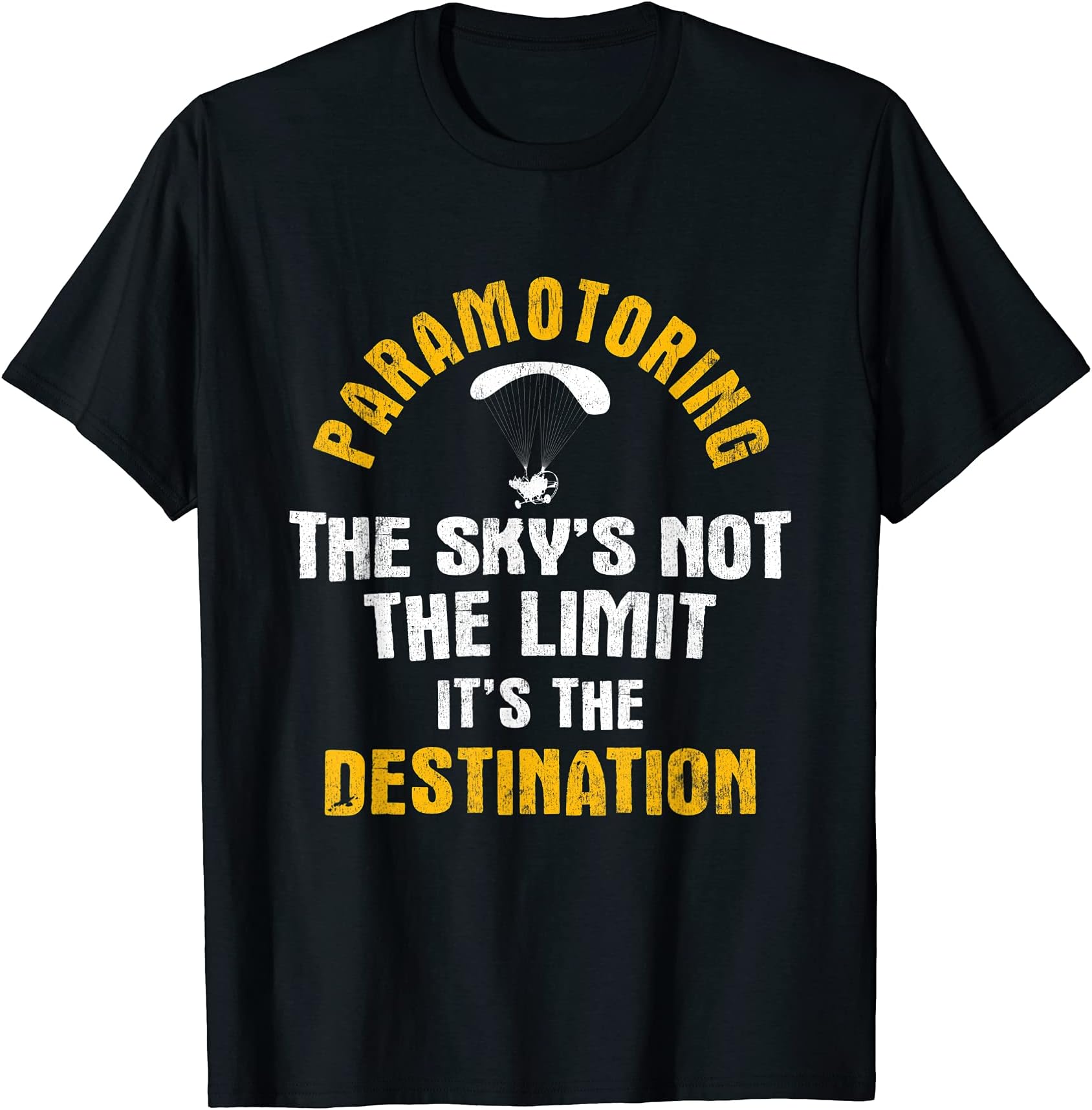 Paramotor ParagliderParamotoring Sky Not Limit Paragliding Paramotor T-Shirt