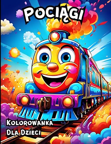 Pociągi Kolorowanka: Unikalny prezent dla Małego Miłośnika pociągów, Lokomotyw, Parowozów oraz wszelakich pojazdów szynowych. Perfekcyjna dla chłopca ... dziś! Niespodzianka Boże Narodzenie Wielkanoc