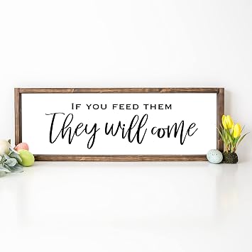 Avior Sign for Moms If You Feed Them They Will Come Large Wood Sign Farmhouse Decor Farmhouse Sign Wood Framed Sign 6" x 20"