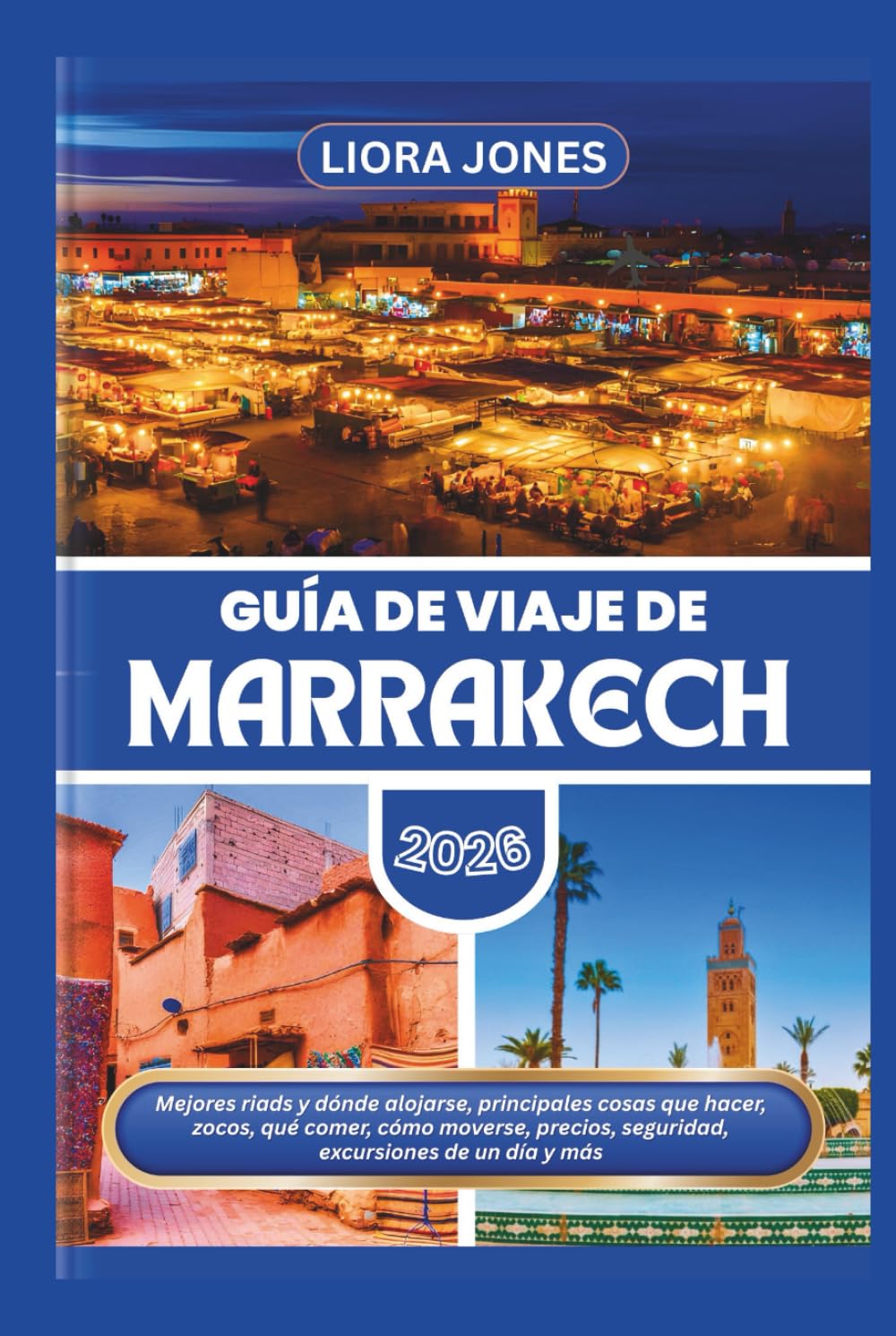 Guía de viaje de Marrakech 2026: Mejores riads y dónde alojarse, principales cosas que hacer, zocos, qué comer, cómo moverse, precios, seguridad, excursiones de un día y más