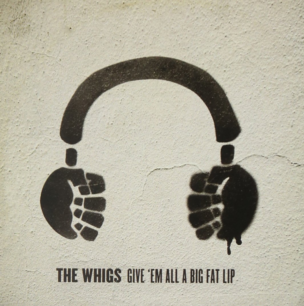 Give Em All A Big Fat Lip [Audio CD] WHIGS