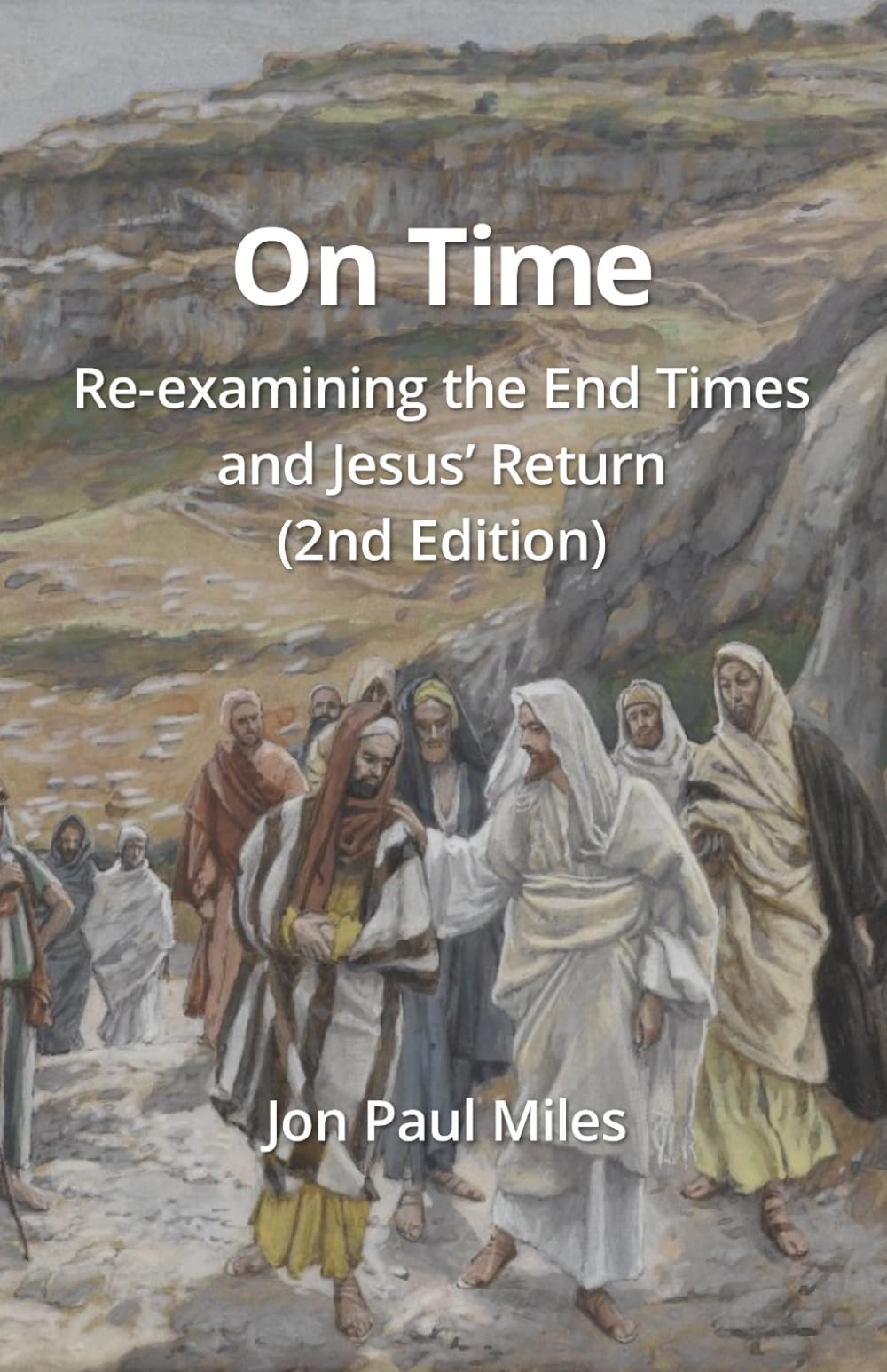On Time: Re-examining the End Times and Jesus’ Return (2nd Edition)