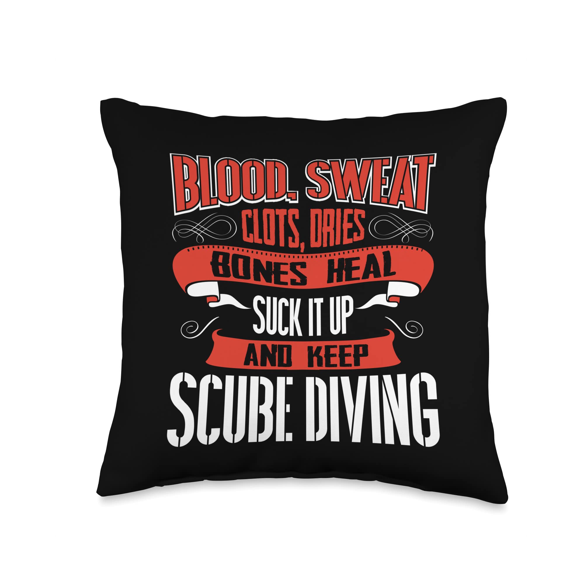 Blood clots, sweat dries. Shut up and keep Scube Diving Throw Pillow