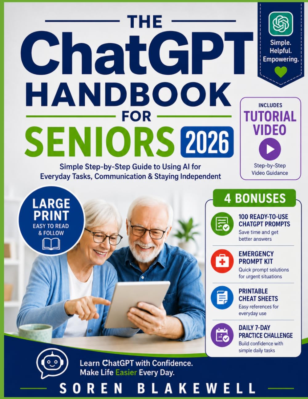 THE ChatGPT HANDBOOK FOR SENIORS 2026: Simple Step-by-Step Guide to Using AI for Everyday Tasks, Communication & Staying Independent