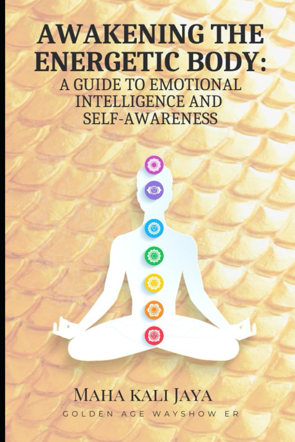 Awakening The Energetic Body: A Guide to Emotional Intelligence and Self-Awareness: Second Edition