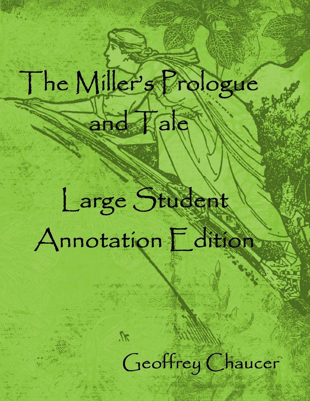 The Miller's Prologue and Tale: Large Student Annotation Edition: Formatted with wide spacing and margins and an extra page for notes after each page of verse (Write-on Chaucer)