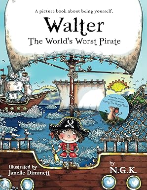 Walter The World's Worst Pirate: Teaching children to be who they are, from the author of Harry The Happy Mouse 