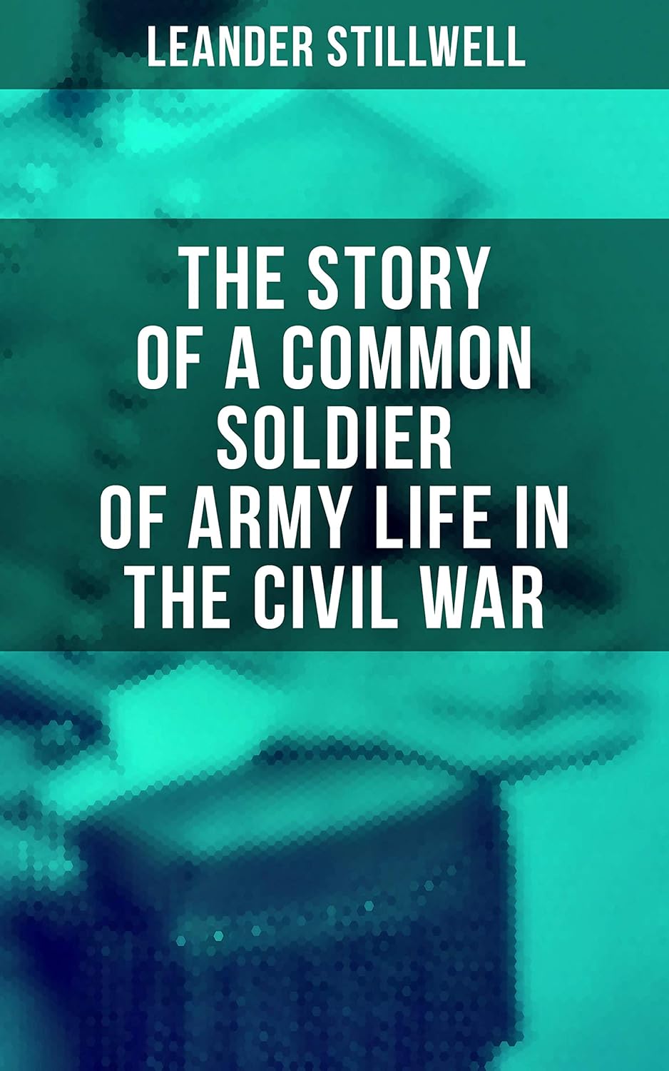 Amazon.com: The Story of a Common Soldier of Army Life in the Civil War ...