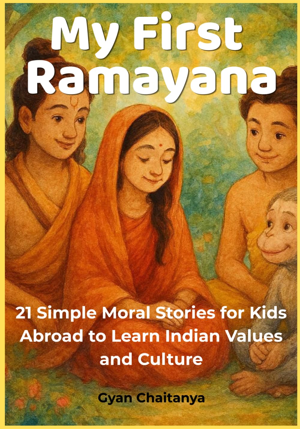 My First Ramayana: 21 Simple Moral Stories for Kids Abroad to Learn Indian Values and Culture