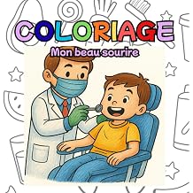 Mon beau sourire Livre de coloriage et d'apprentissage de l'hygiene bucco-dentaire tout en s'amusant!