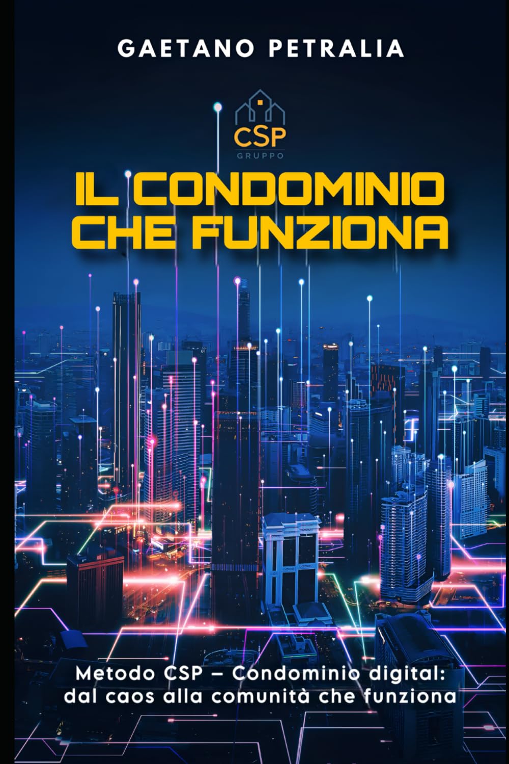 IL CONDOMINIO CHE FUNZIONA: Metodo CSP- condominio digital: dal caos alla comunità che funziona