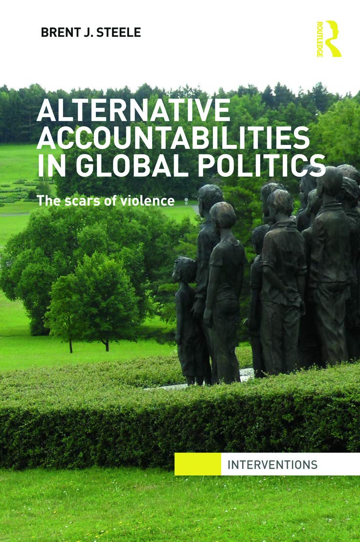 Alternative Accountabilities in Global Politics: The Scars of Violence (Interventions)
