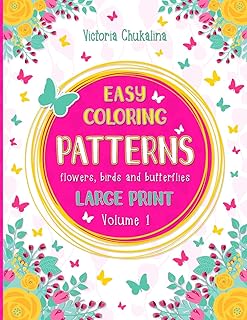 Easy coloring patterns: A coloring book for all ages for beginners, individuals with low vision and seniors. Flowers, birds and butterflies (Easy coloring patterns. Large print) - Buy now
