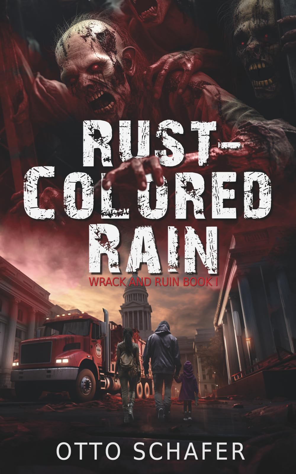 Rust-Colored Rain: A Zombie Apocalypse Thriller: 1 (Wrack and Ruin)
