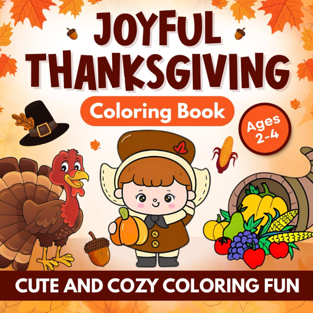 Joyful Thanksgiving Coloring Book Ages 2-4: Cute and Cozy Coloring Fun (Silly Seasons Coloring Club)