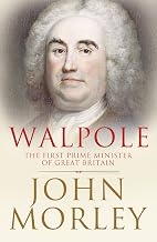 Walpole: The First Prime Minister of Great Britain