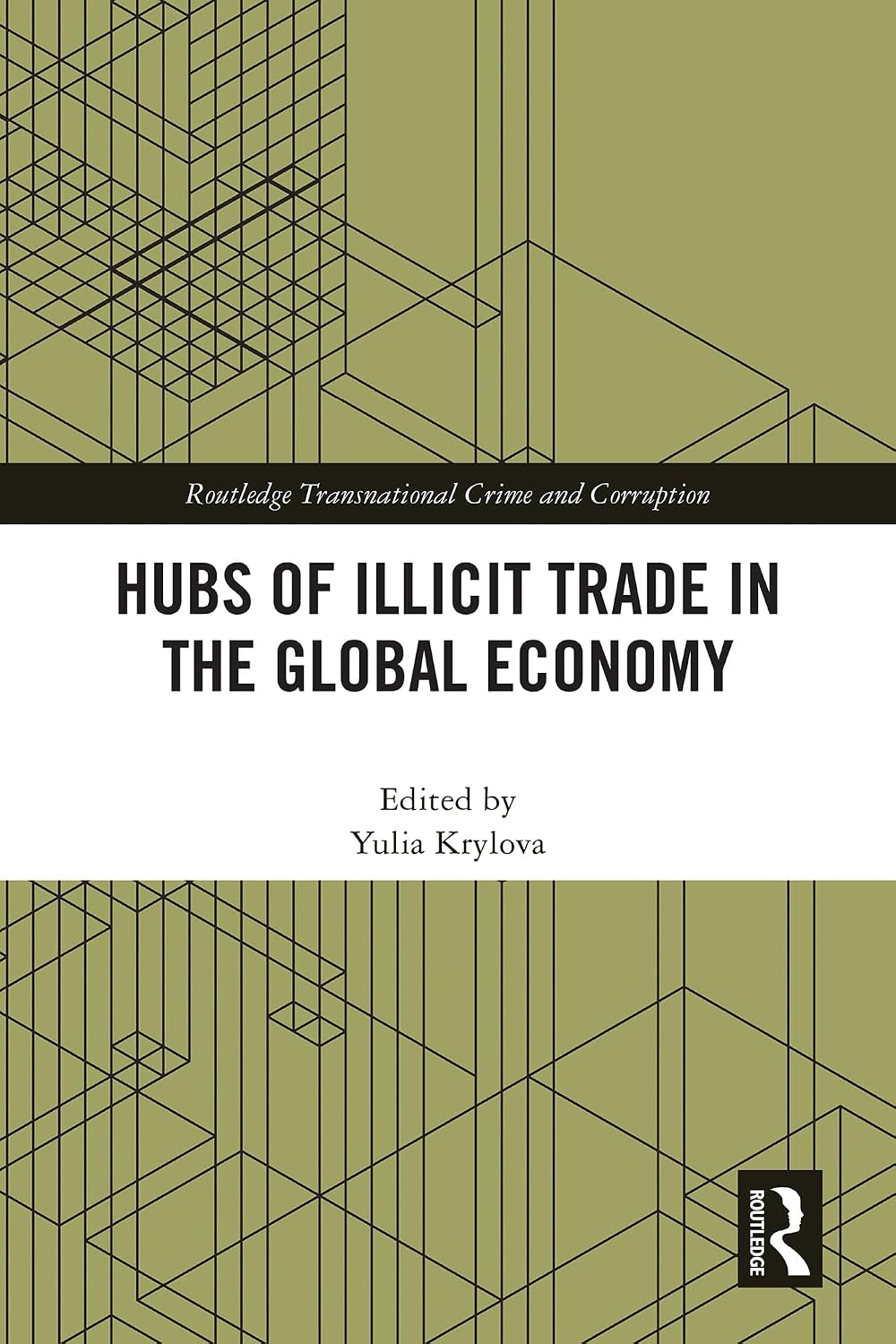 Hubs of Illicit Trade in the Global Economy (Routledge Transnational Crime and Corruption)