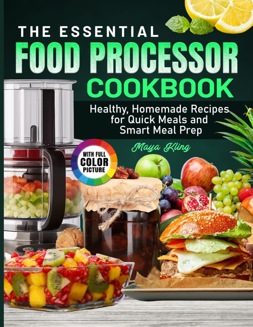 The Essential Food Processor Cookbook: Healthy, Homemade Recipes for Quick Meals and Smart Meal Prep