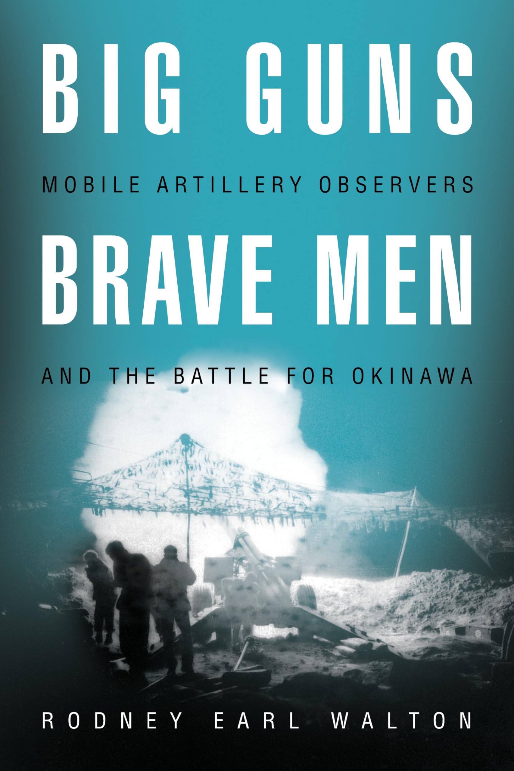 Buy Big Guns, Brave Men: Mobile Artillery Observers and the Battle of Okinawa — BookShops.in