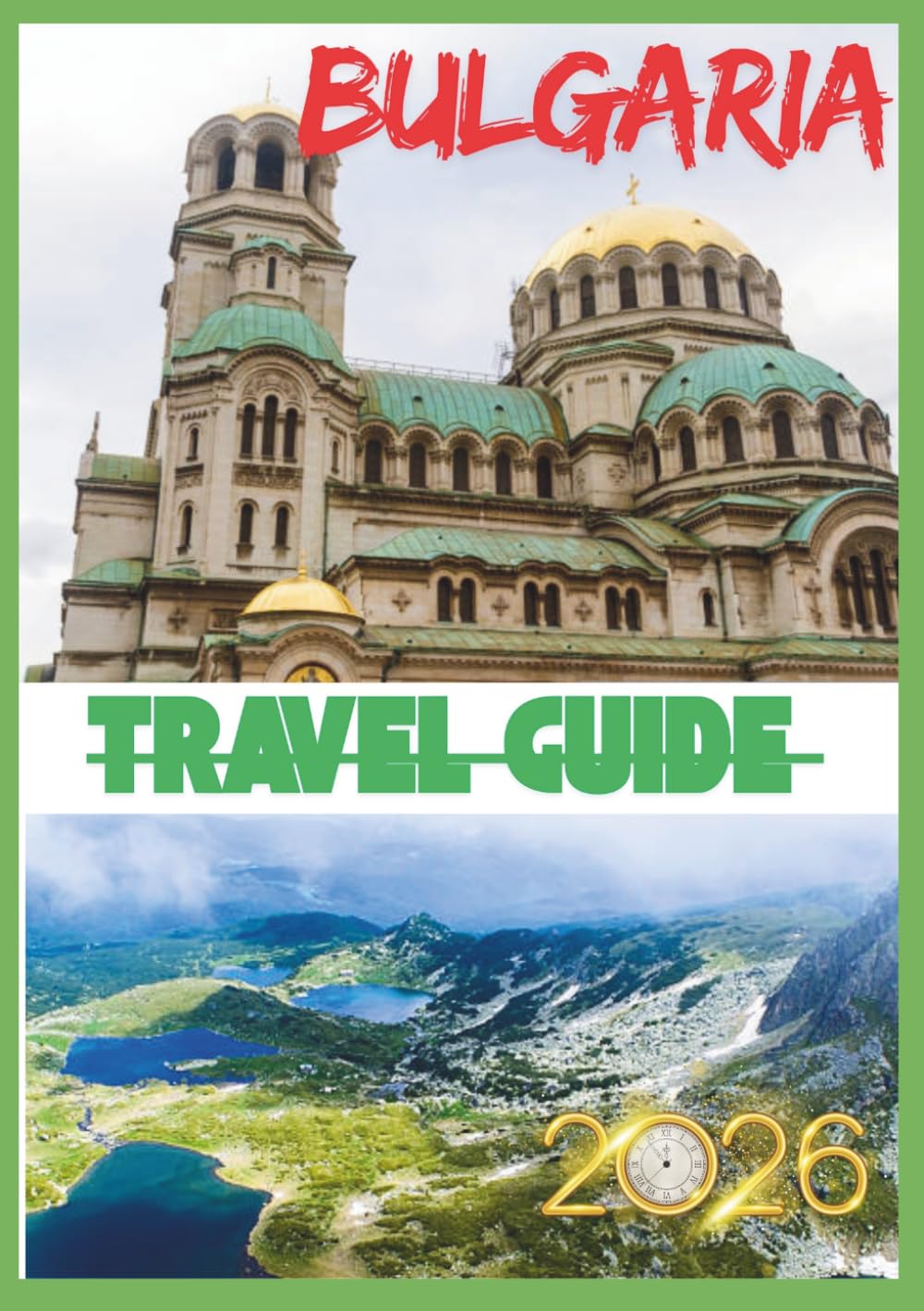 BULGARIA TRAVEL GUIDE 2026: Discovering Bulgaria Beyond the Map: Culture, Nature, and Stories.