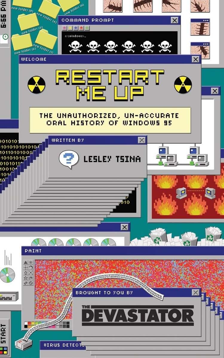 Restart Me Up: The Unauthorized, Un-Accurate Oral History of Windows 95