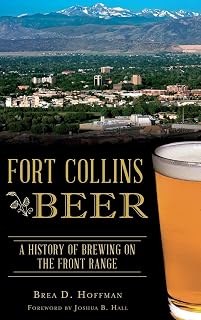 Fort Collins Beer: A History of Brewing on the Front Range