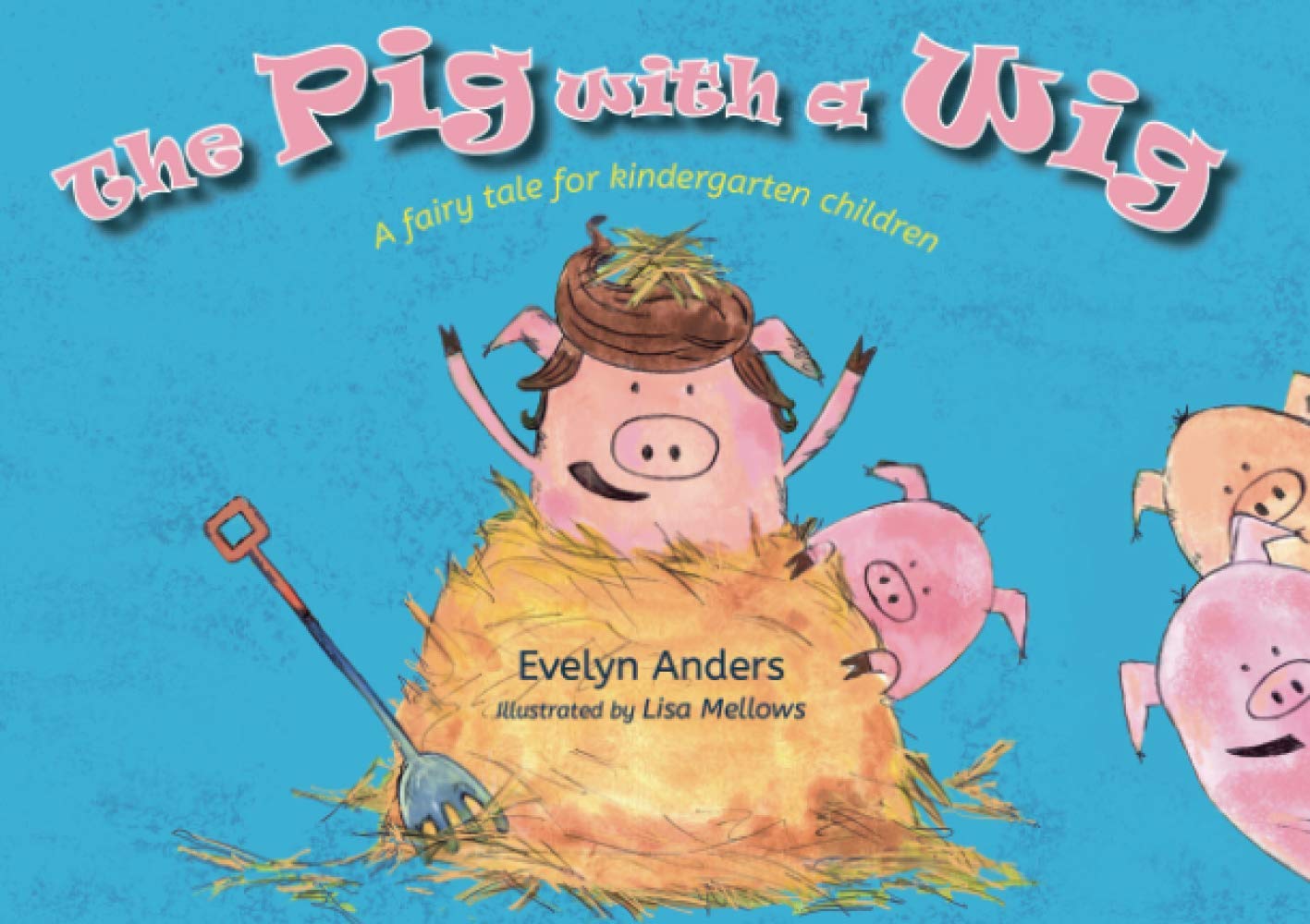 The Pig With A Wig: A fairy tale for kindergarten children (Kindergarten Books)