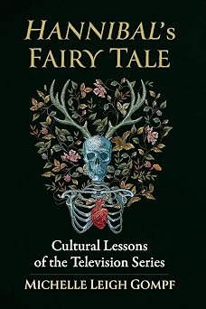 Hannibals Fairy Tale Cultural Lessons of the Television Series