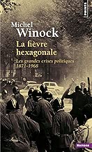 Download La Fièvre hexagonale. Les grandes crises politiques 1871-1968 PDF