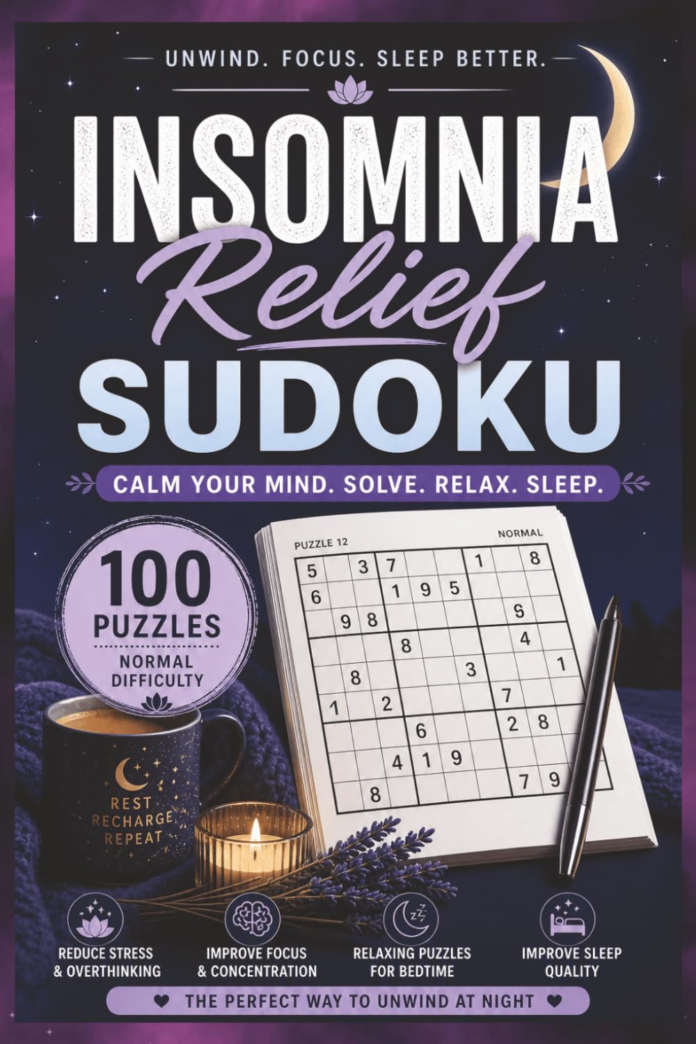 Insomnia Relief Sudoku: Calm Your Mind, Reduce Overthinking, & Fall Asleep Faster with 100 Relaxing Nighttime Puzzles (Solutions and Mindfulness Messages Included)