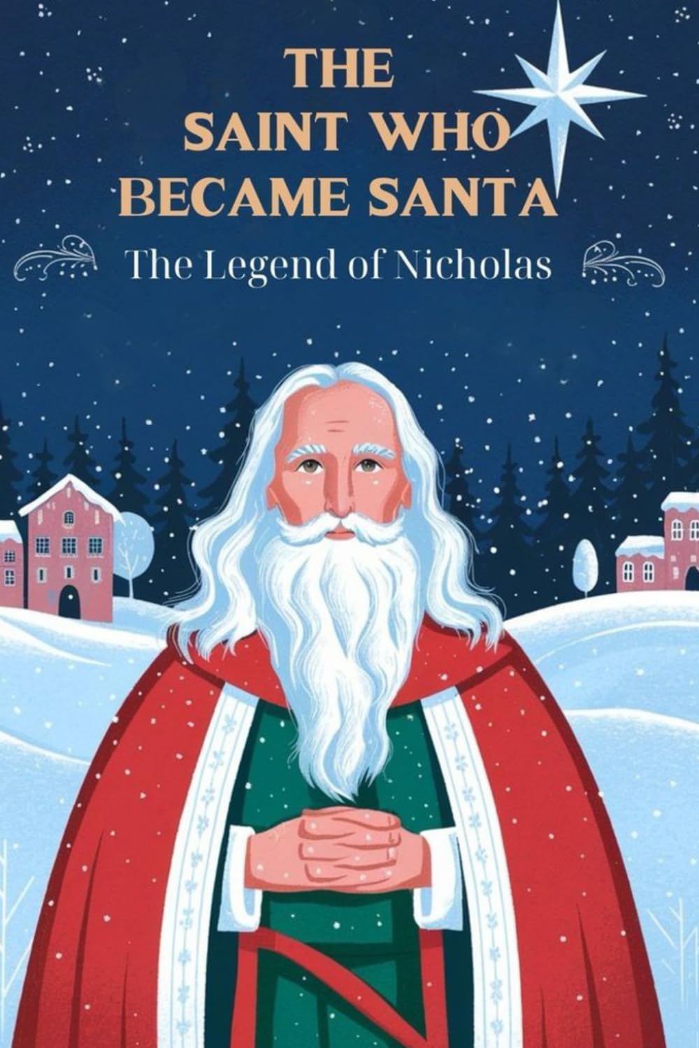 The Saint Who Became Santa: The Legend of Nicholas