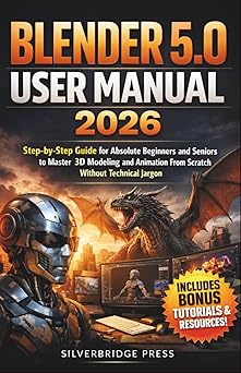 Blender 5.0 User Manual 2026: Step-by-Step Guide for Absolute Beginners