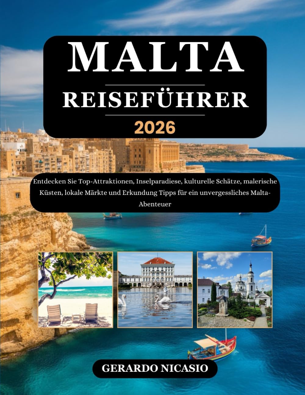 MALTA REISEFÜHRER 2026: Entdecken Sie Top-Attraktionen, Inselparadiese, kulturelle Schätze, malerische Küsten, lokale Märkte und Erkundung Tipps für ein unvergessliches Malta-Abenteuer